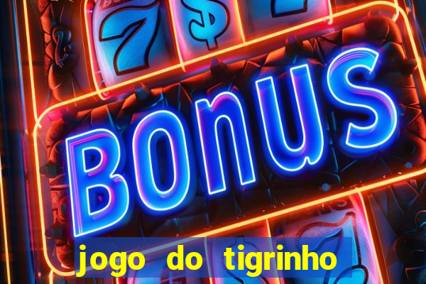 jogo do tigrinho grátis sem depósito